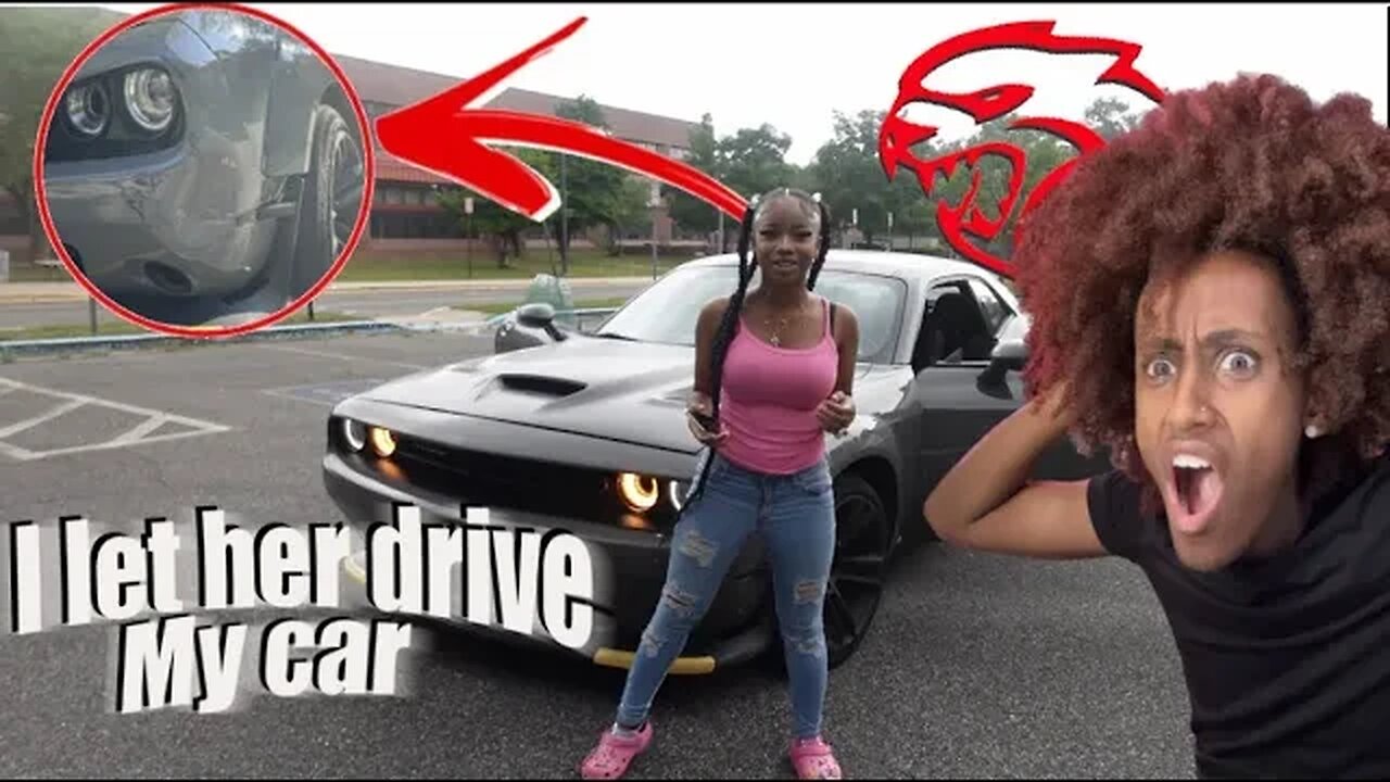 I LET MY GF DRIVE MY CAR *BAD IDEA*