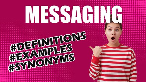 Definition and meaning of the word "messaging"