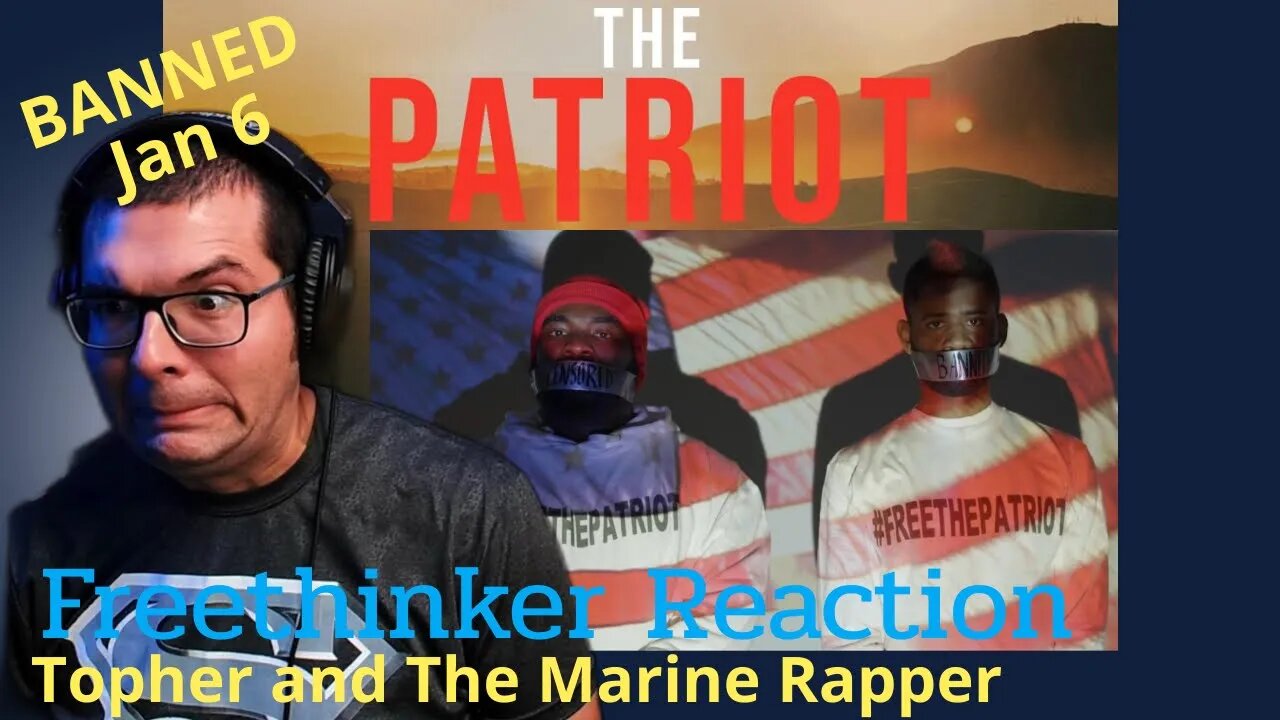 I know why it was BANNED Jan 6th! Topher "The Patriot" Freethinker Reaction. Feat. The Marine Rapper