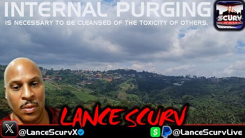 INTERNAL PURGING IS NECESSARY TO BE CLEANSED OF THE TOXICITY OF OTHERS! | LANCESCURV