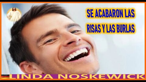 SE ACABARON LAS RISAS Y LAS BURLAS - MENSAJE DE JESUCRISTO REY A LYNDA NOSKEWICKS