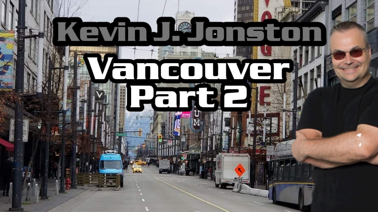 Kevin J Johnston In Vancouver Part 2