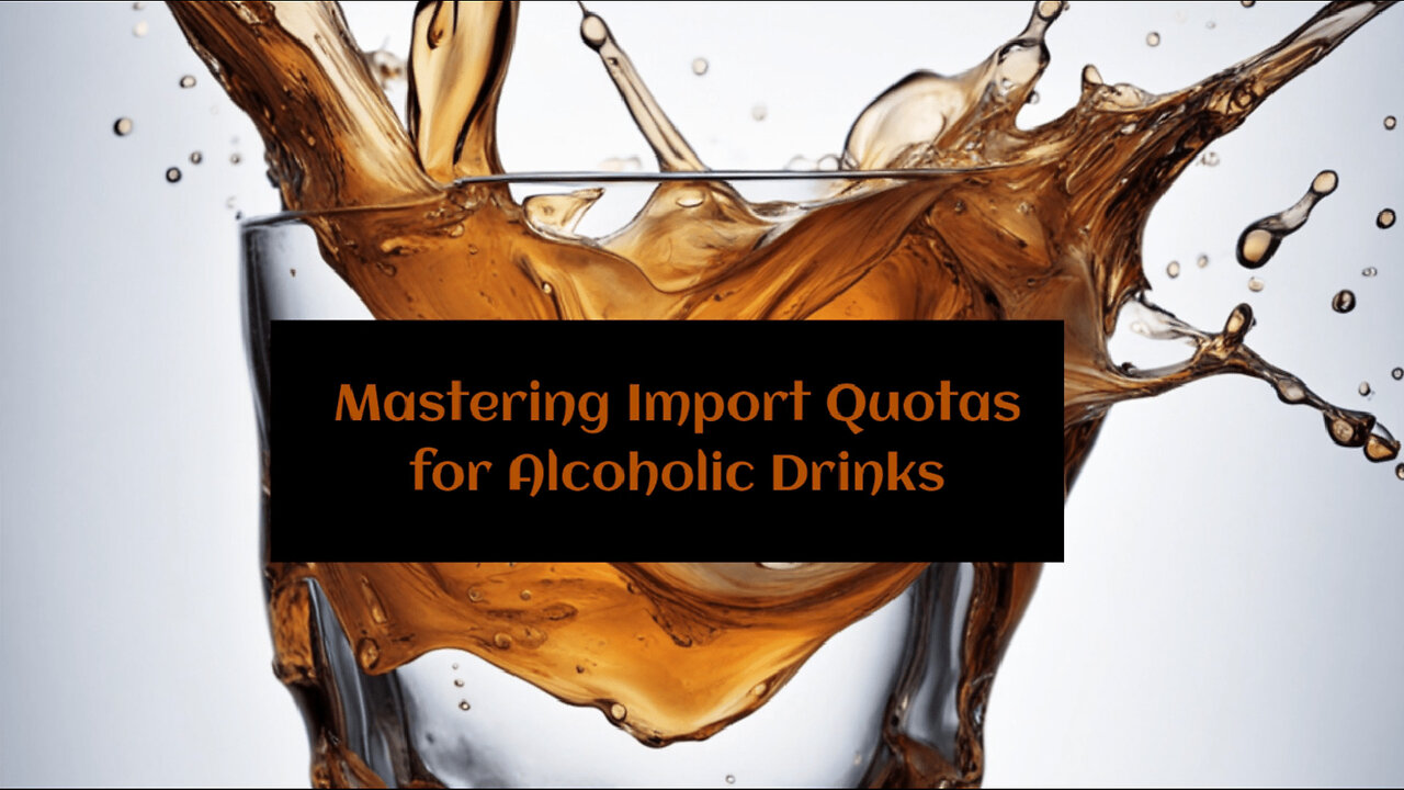 Navigating Import Quotas and Customs Bonds for Alcoholic Beverages