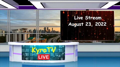 Replay of Live Stream, August 23 2022