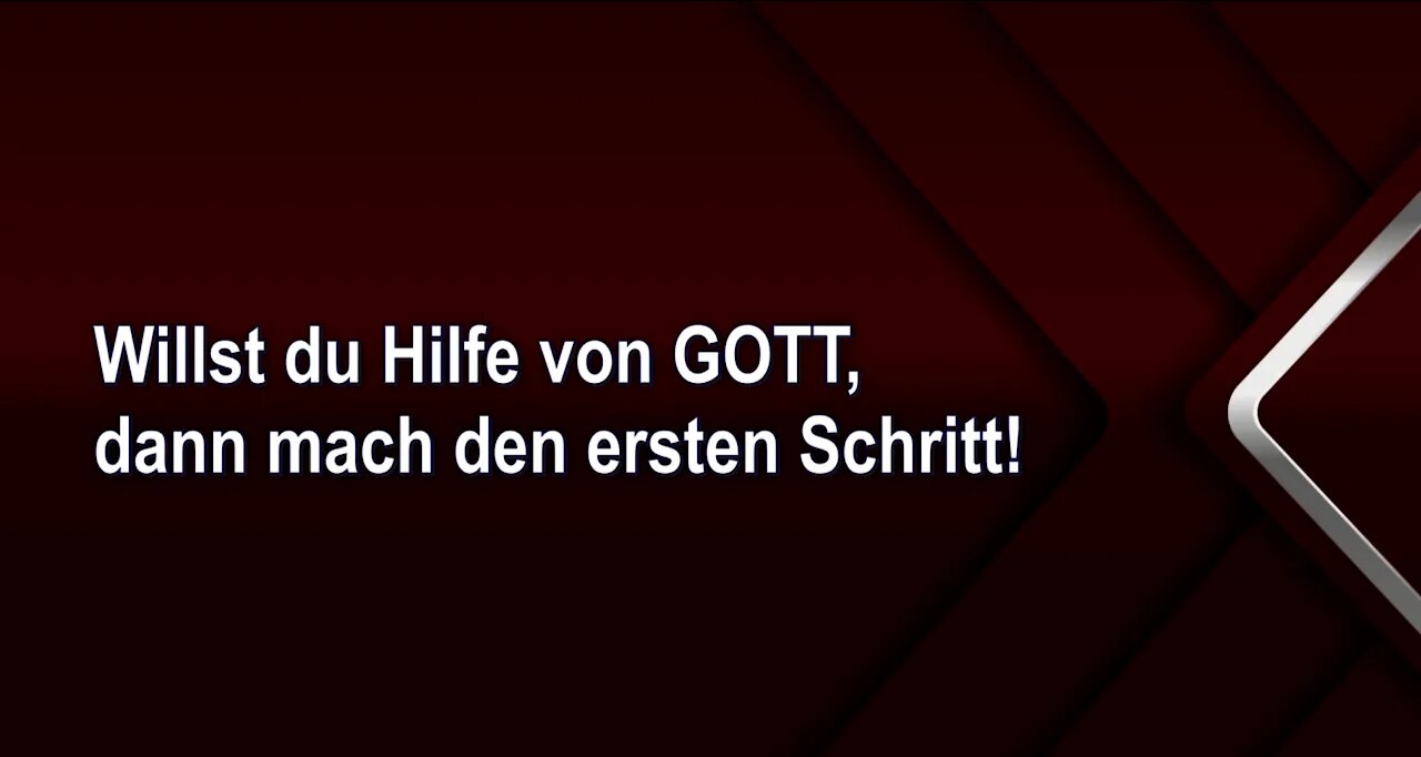 Willst du Hilfe von GOTT, dann mach den ersten Schritt!