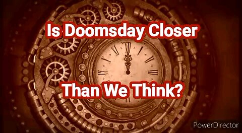 Is Doomsday Closer Than We Think?