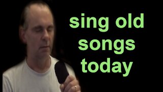 SING OLD SONGS TODAY