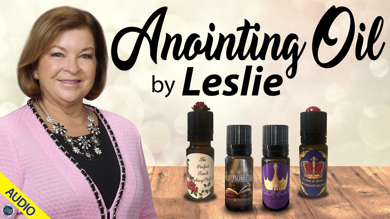 Anointing Oil by Leslie 03/16/2021