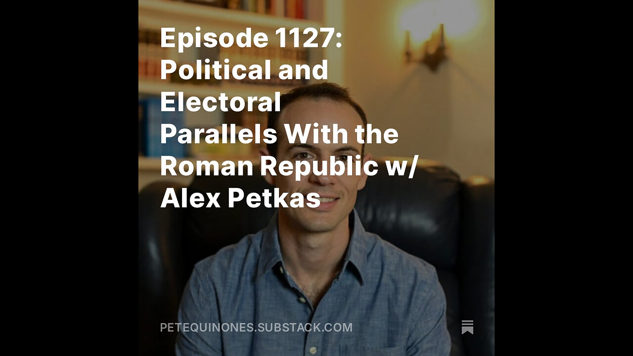 Episode 1127: Political and Electoral Parallels With the Roman Republic w/ Alex Petkas