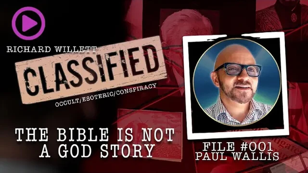 The Bible is Not a God Story | File 001 | Classified with Richard Willett