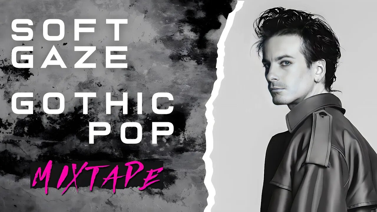 Softgaze: New Gothic Pop, Gothgaze, Darkwave, Synthpop Continuous Mixtape