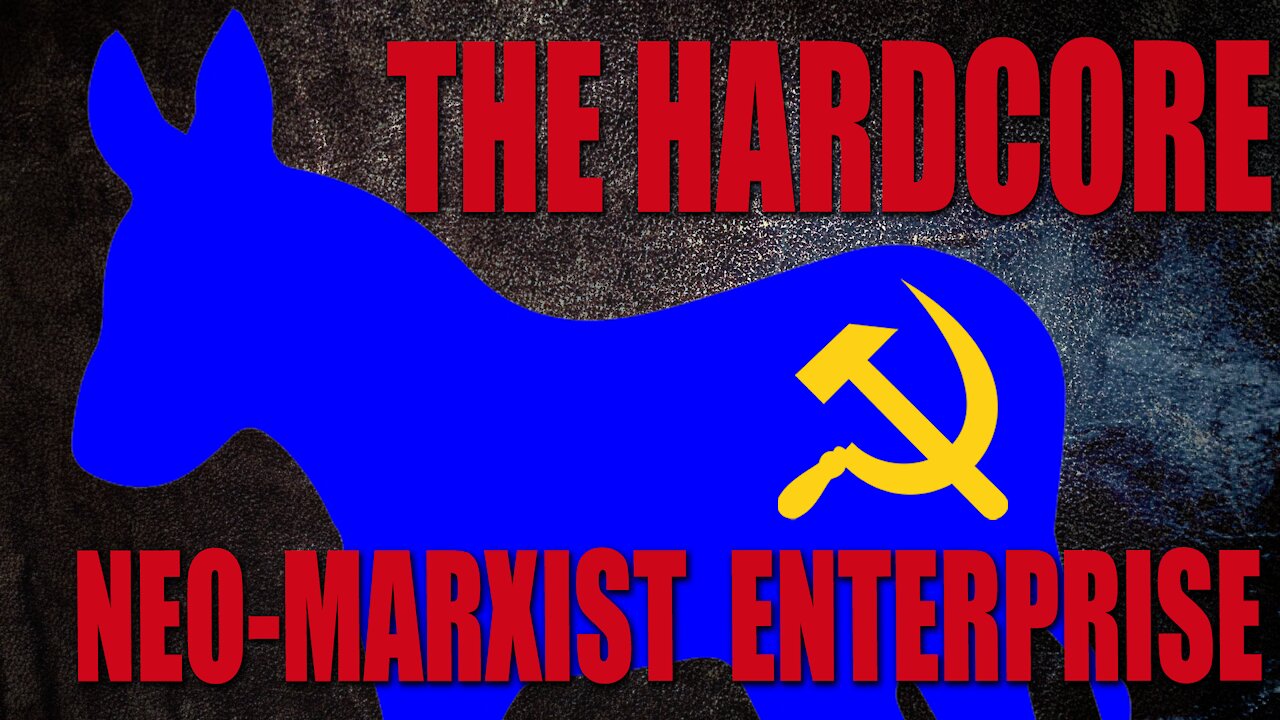 The Hardcore Neo-Marxist Enterprise