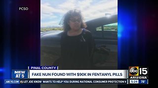 PCSO: Woman disguised as nun arrested near Eloy for trafficking fentanyl