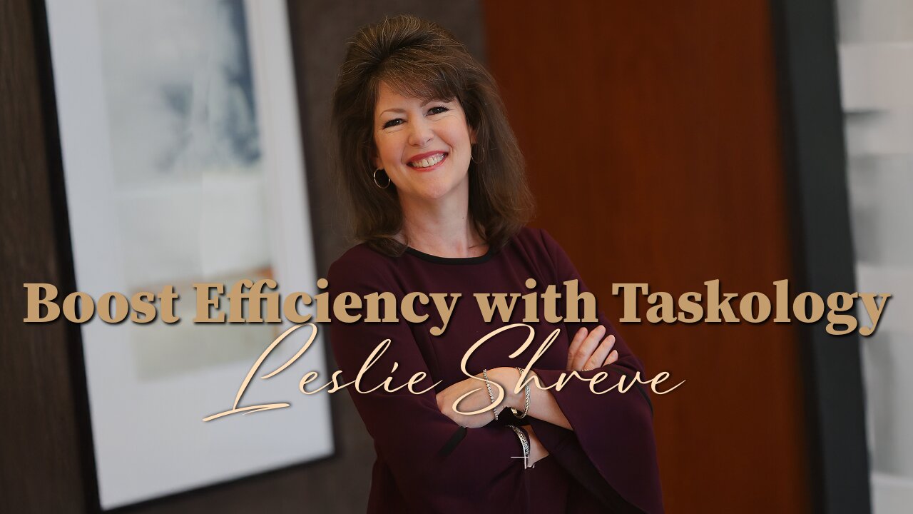 Boost Efficiency with Taskology: Insights from Leslie Shreve | Ep 102