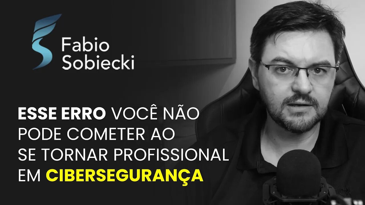 ESSE ERRO VOCÊ NÃO PODE COMETER AO SE TORNAR PROFISSIONAL EM CIBERSEGURANÇA | CORTES