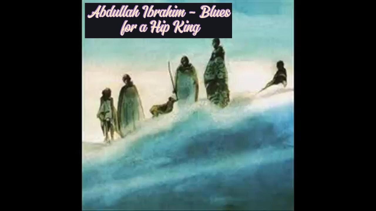 Abdullah Ibrahim - Blues for a Hip King