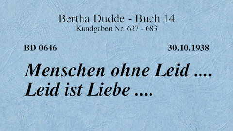 BD 0646 - MENSCHEN OHNE LEID .... LEID IST LIEBE ....