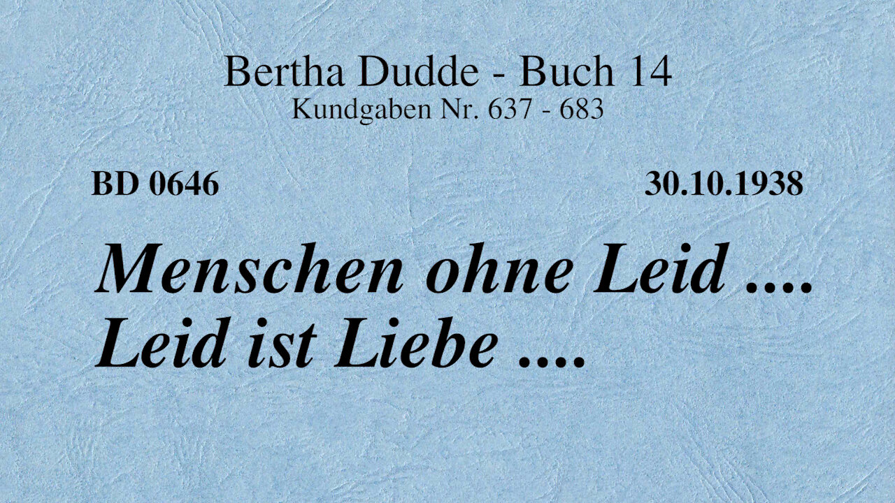 BD 0646 - MENSCHEN OHNE LEID .... LEID IST LIEBE ....