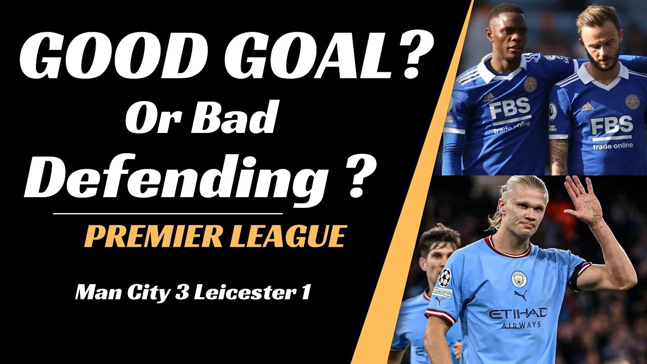 Man city vs Leicester analysis: Good Goal or Bad Defending