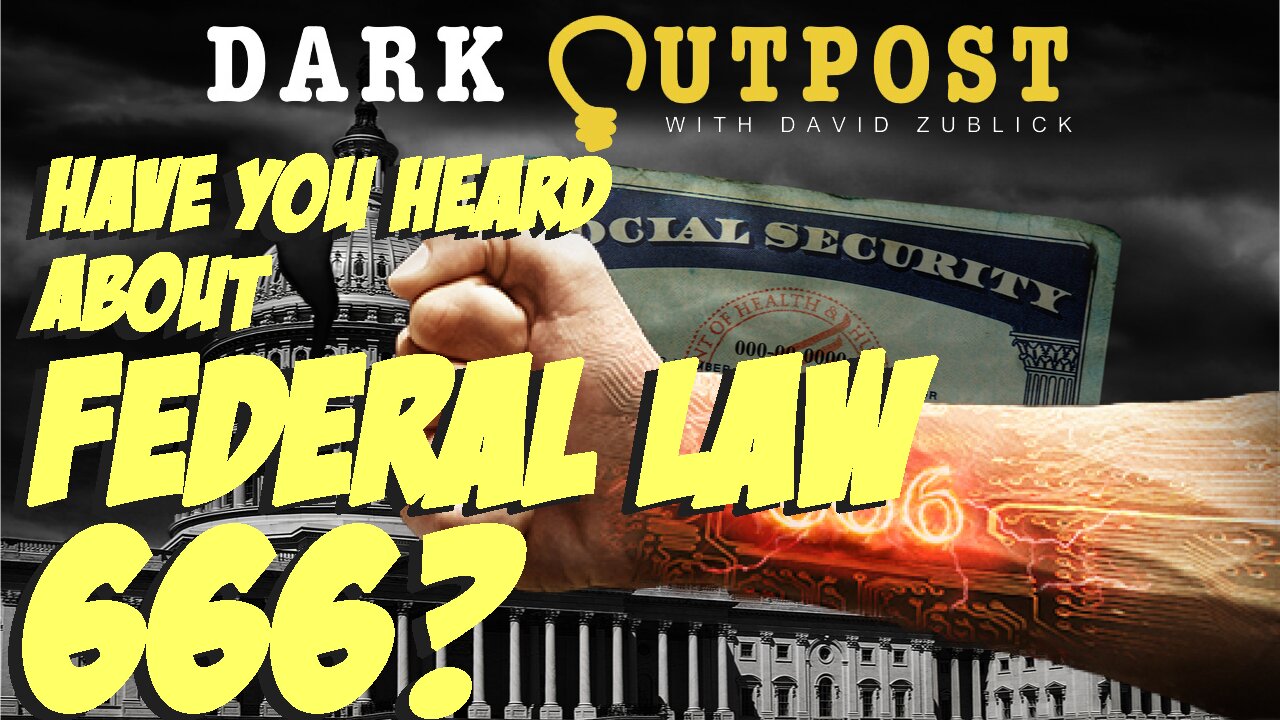 Dark Outpost 05.17.2022 Have You Heard About Federal Law 666?