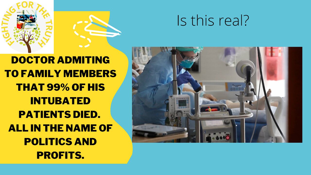 DOCTOR ADMITTING THAT 99% OF THEIR INTUBATED PATIENTS DIED.