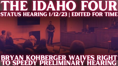Bryan Kohberger WAIVED Right to a Speedy Preliminary Hearing | January 12, 2023 | Edited-NO FLUFF!!