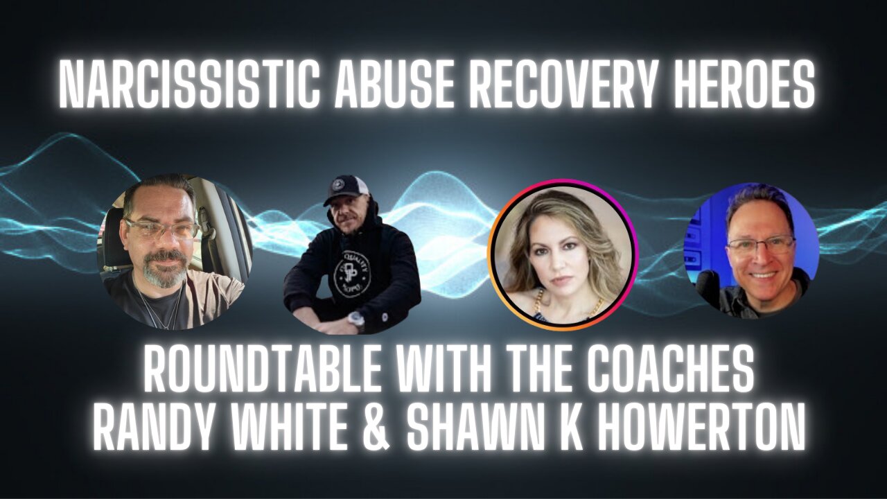 Narcissistic abuse recovery heroes: Roundtable with the coaches feat Shawn K Howerton