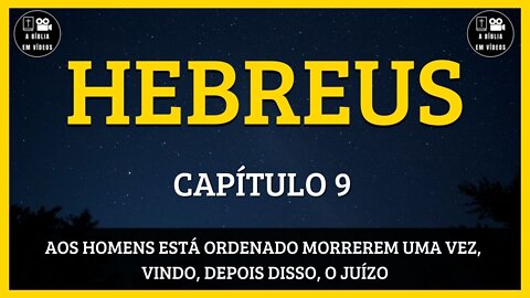 🟡HEBREUS | CAPÍTULO 9 | AOS HOMENS ESTÁ ORDENADO MORREREM UMA VEZ, VINDO, DEPOIS DISSO, O JUÍZO