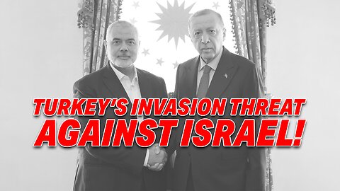 GLOBAL OUTCRY AS WORLD LEADERS CONDEMN TURKEY'S INVASION THREAT AGAINST ISRAEL!