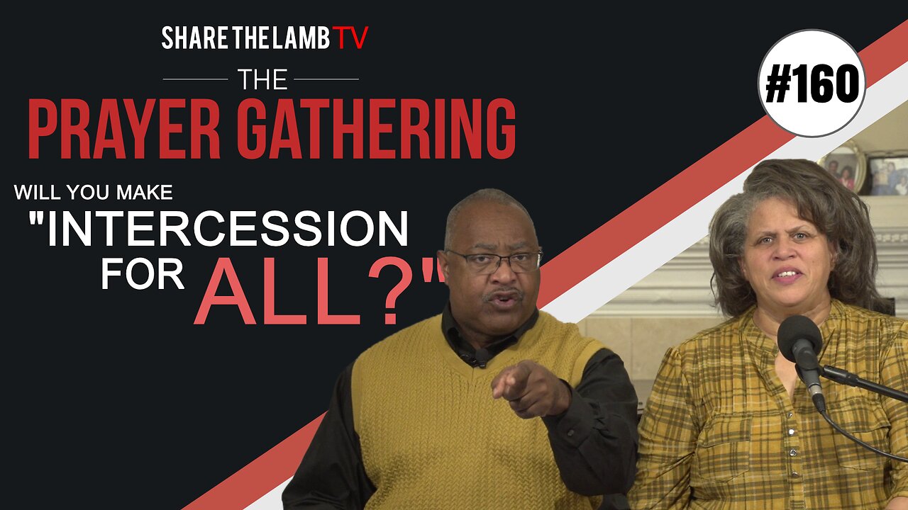 Intercession for All? | The Prayer Gathering | Share The Lamb TV