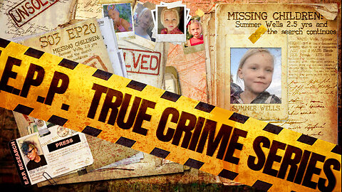 [18+ mature audience only] PODCAST MODE: EPP: W/ SPECIAL GUEST PAT FITZHUGH S03 EP20 TRUE CRIME: MISSING CHILDREN THE CASE OF SUMMER WELLS