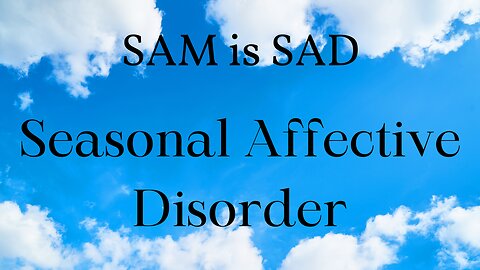 Why is Sam So SAD?: Seasonal Affective Disorder and Depression from a Child's Perspective