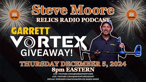 VORTEX VX9 GIVEAWAY - Steve Moore (Garrett Metal Detectors) joins Relics Radio