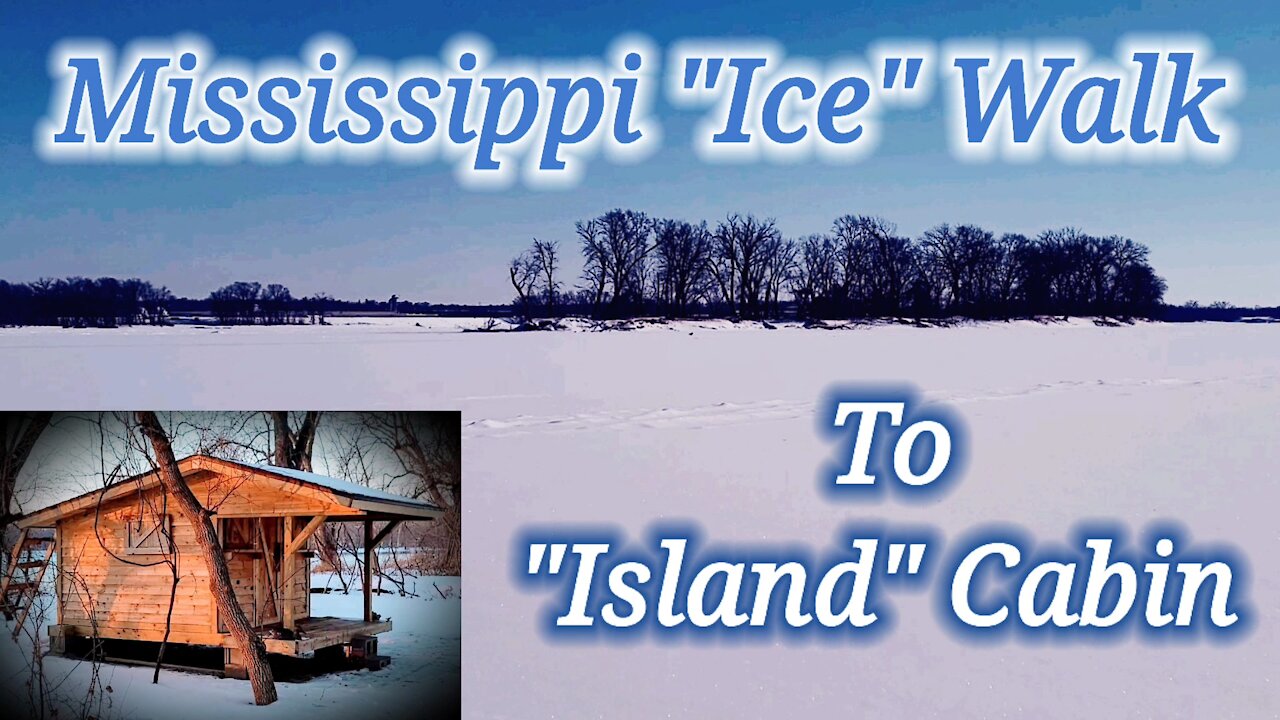 Mississippi "ice" walk to Island cabin