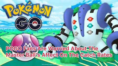 POGO Fans Are Worried About The Master Ball’s Affect On The Catch Rates