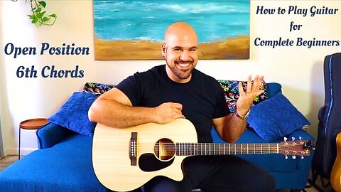 How To Play Open Position 6th Chords on Guitar: How to Play Guitar for Complete Beginners