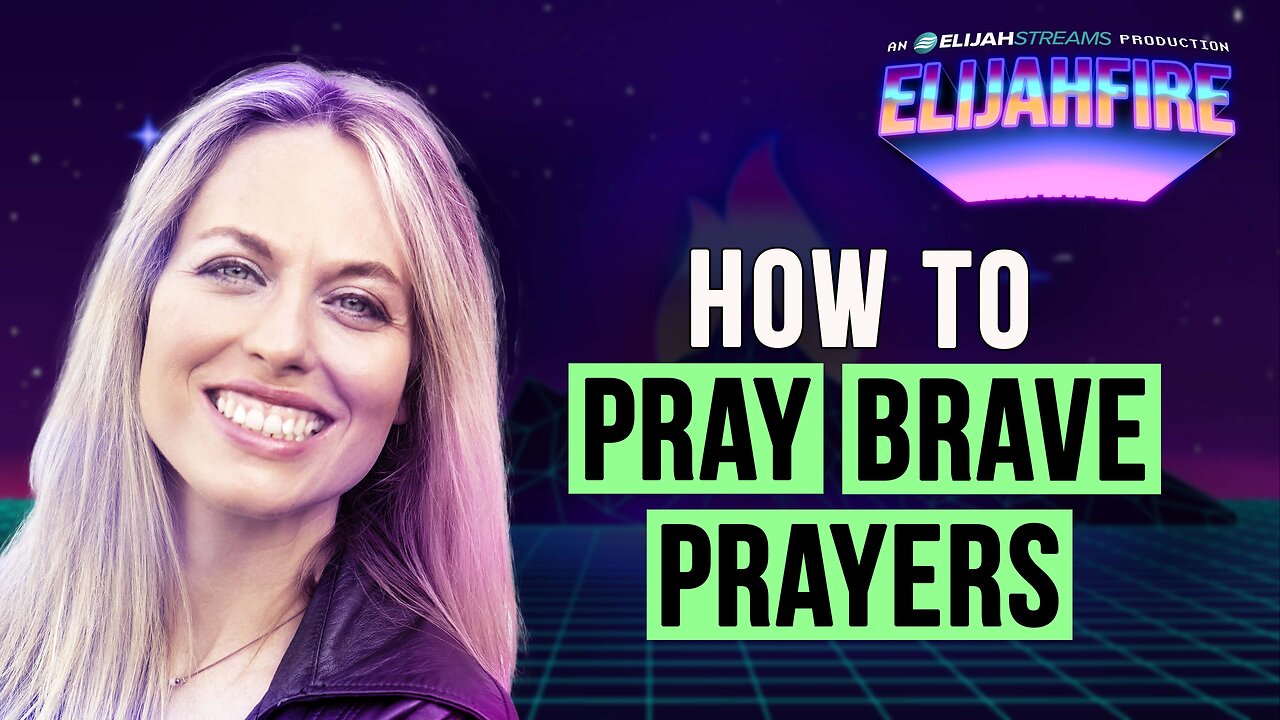 HOW TO PRAY BRAVE PRAYERS ElijahFire: Ep. 480 – REBECCA FRIEDLANDER