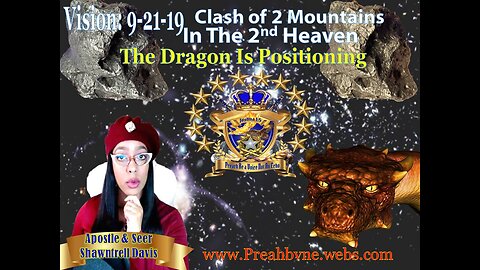 Waking Vision 9-21-19 Clash of 2 Mountains In 2nd Heaven- The Dragon is Positioning-PREPARE!