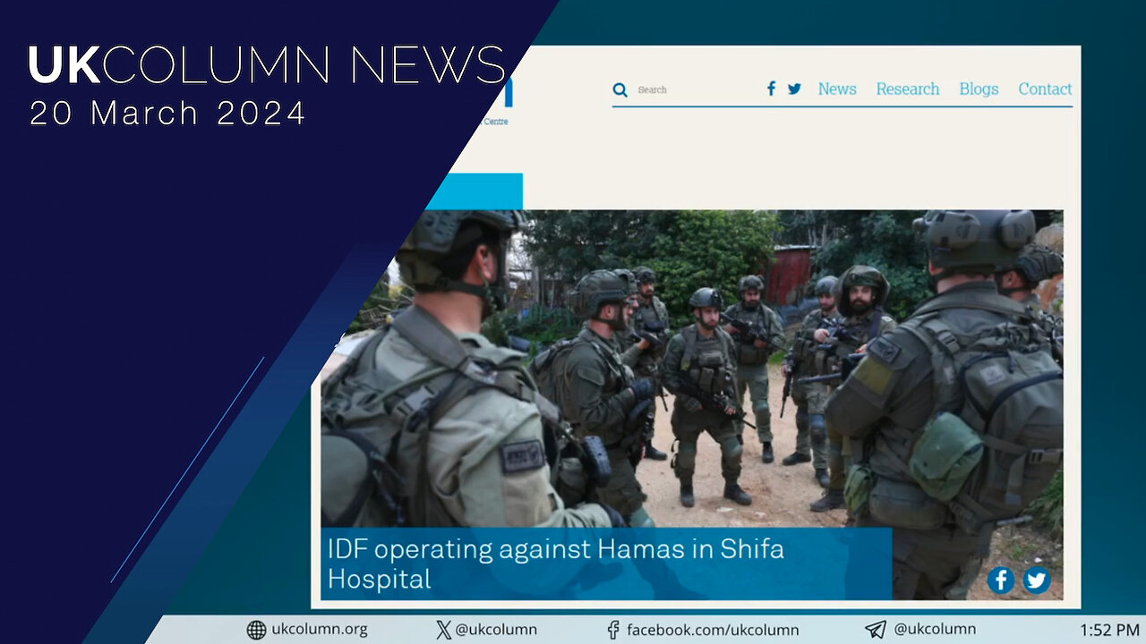IDF Operating Against Hamas In Al-Shifa Hospital - UK Column News
