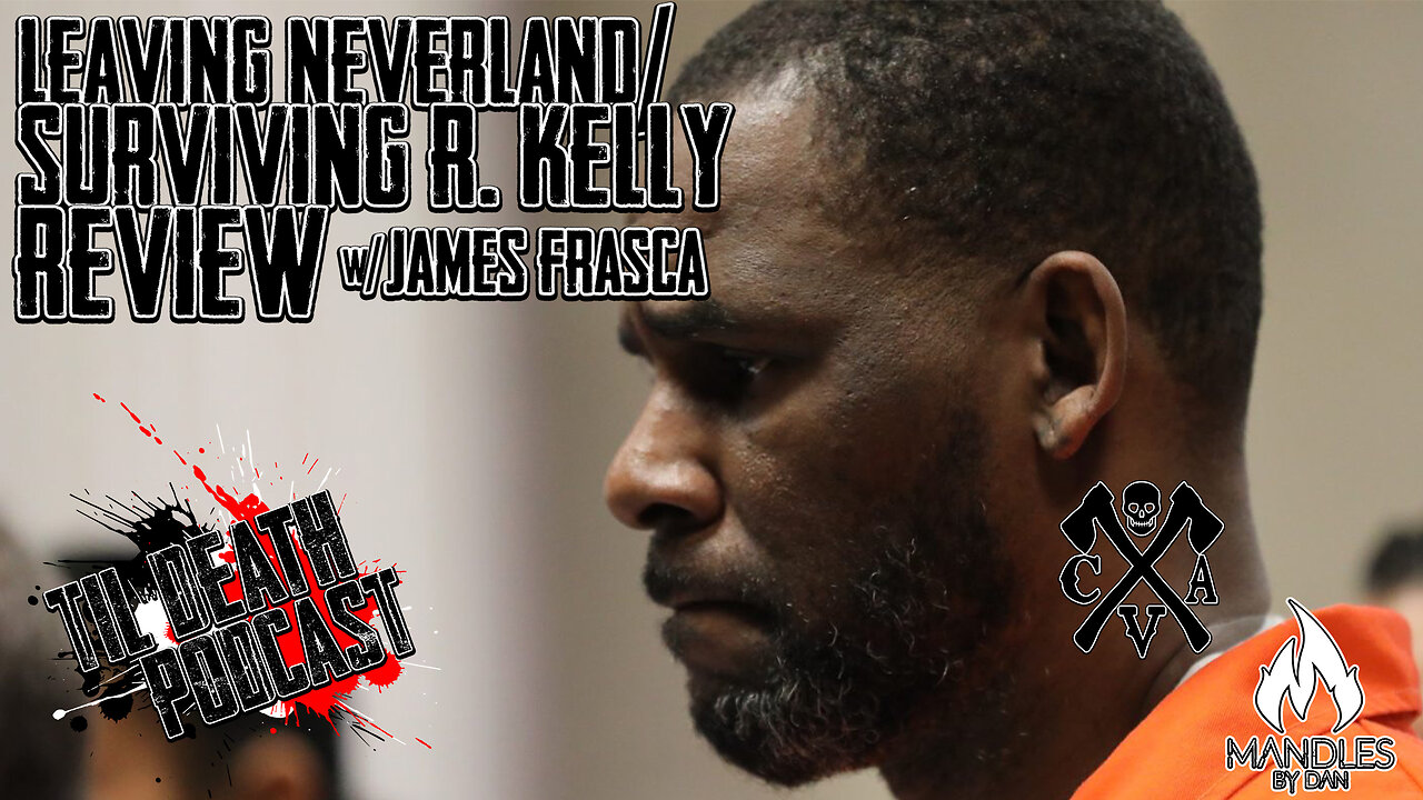 Leaving Neverland/Surviving R. Kelly Review | Til Death Podcast | CLIP