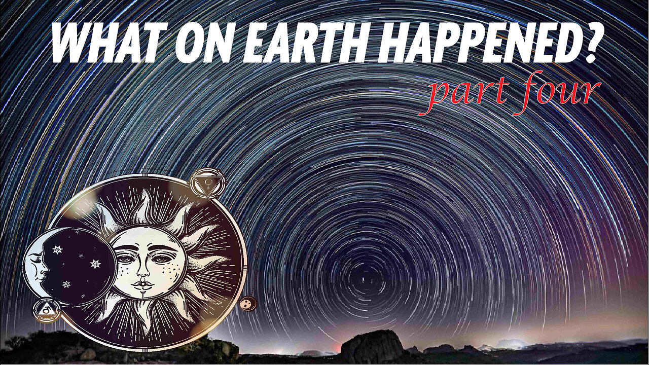 What On Earth Happened? - PART 4 - The Sun & The Moon | Flat Earth