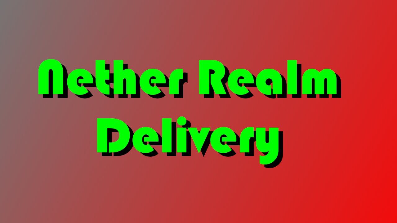 Nether Realm Delivery