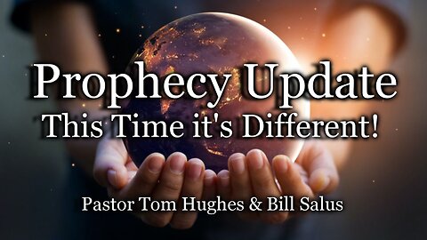 Prophecy Update: This Time It's Different!