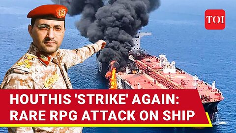 Houthis On Rampage: Rare RPG Blast, Missile Strike & Drone | 3 New Attacks On Ships Near Yemen