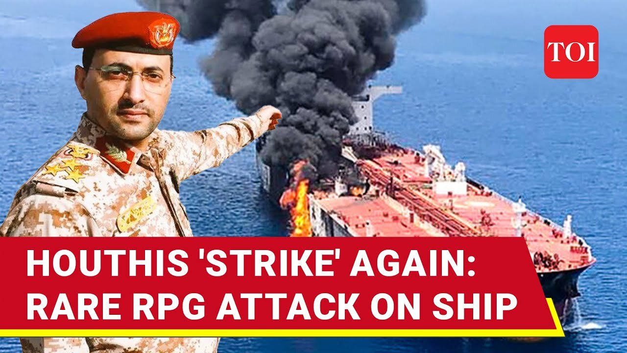 Houthis On Rampage: Rare RPG Blast, Missile Strike & Drone | 3 New Attacks On Ships Near Yemen