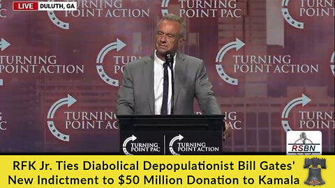RFK Jr. Ties Diabolical Depopulationist Bill Gates' New Indictment to $50 Million Donation to Kamala