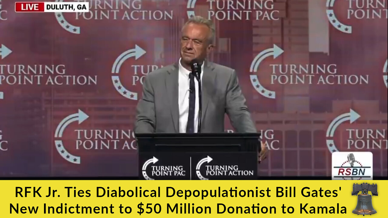 RFK Jr. Ties Diabolical Depopulationist Bill Gates' New Indictment to $50 Million Donation to Kamala