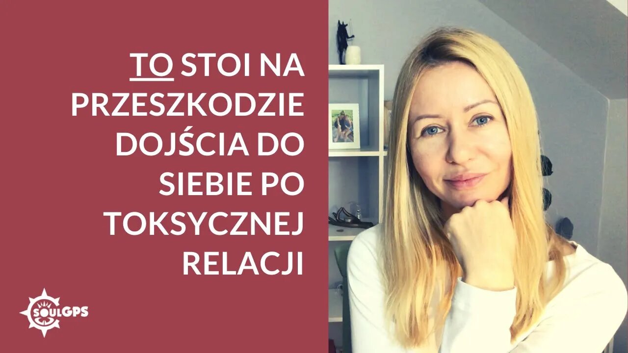 To stoi na przeszkodzie dojścia do siebie po toksycznych relacjach