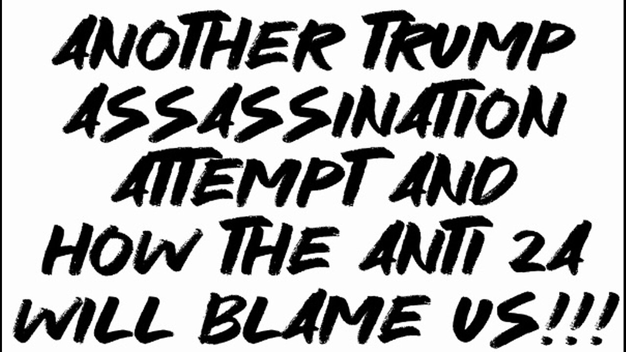 ANOTHER Trump assassination attempt and how the anti 2A will blame us!!!