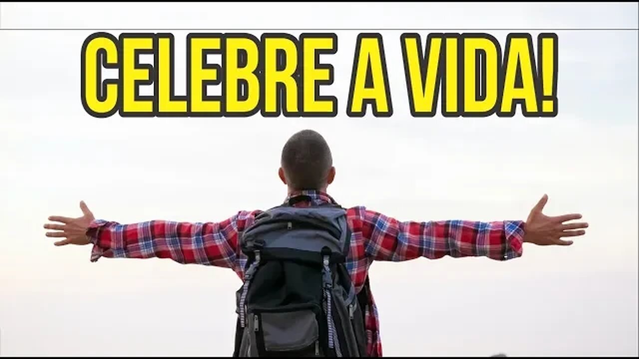 CELEBRE A VIDA. CELEBRE CADA VITÓRIA.
